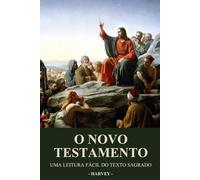 O Novo Testamento: Uma Leitura Fácil do Texto Sagrado
