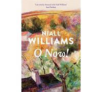 O Now! From the award-winning, internationally bestselling author of FOUR LETTERS OF LOVE and THIS IS HAPPINESS - Niall Williams - Bloomsbury Publishing - ebook (ePub) - Livre