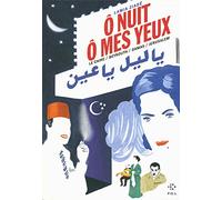 Ô nuit, ô mes yeux: Le Caire / Beyrouth / Damas / Jérusalem