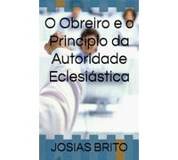 O Obreiro e o Princípio da Autoridade Eclesiástica