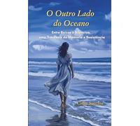 O Outro Lado do Oceano: Entre Raízes e Silêncios, uma Travessia de Memória e Resistência