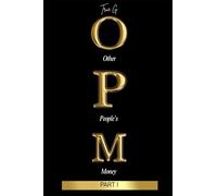 O.P.M: OTHERS PEOPLE MONEY Part 1