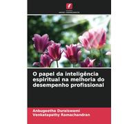 O papel da inteligência espiritual na melhoria do desempenho profissional