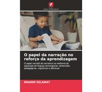 O papel da narração no reforço da aprendizagem: O papel versátil da narrativa na melhoria da aquisição de línguas estrangeiras: dimensões pedagógicas, cognitivas e afectivas