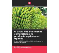 O papel das bibliotecas comunitárias na produção agrícola no Uganda: O caso da Biblioteca Comunitária de Kitengesa, no sudoeste do Uganda