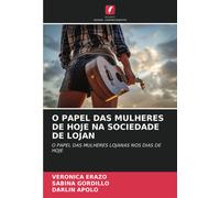 O Papel Das Mulheres De Hoje Na Sociedade De Lojan