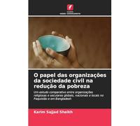 O papel das organizações da sociedade civil na redução da pobreza: Um estudo comparativo entre organizações religiosas e seculares globais, nacionais e locais no Paquistão e em Bangladesh
