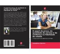 O Papel Do Preço, Da Qualidade Do Serviço E Da Confiança Na Fidelidade Do Cliente