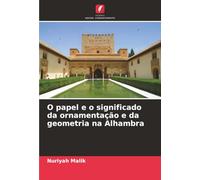 O papel e o significado da ornamentação e da geometria na Alhambra