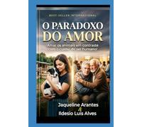 O Paradoxo do Amor: Amar os animais em contraste com o cuidar do ser humano!: O perigo da humanizaçao dos animais em detrimento a falta de relacionamento humano!