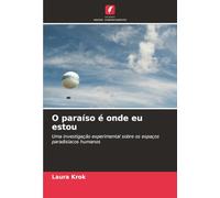 O paraíso é onde eu estou: Uma investigação experimental sobre os espaços paradisíacos humanos
