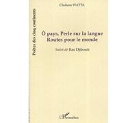 Ô pays, Perle sur la langue Suivi de Ras Djibouti - Chehem Watta - L'harmattan - broché - Poésie