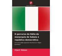 O Percurso Da Itália Da Monarquia De Saboia À República Democrática