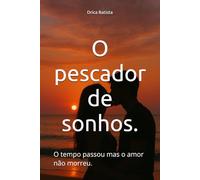 O pescador de sonhos.: O tempo passou mas o amor não morreu.