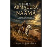 O Peso da Armadura de Naamã: A jornada de um general entre a glória de Damasco e as águas do Jordão.