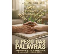 O Peso das Palavras: O que ninguém te ensinou sobre acompanhar alguém com uma doença grave