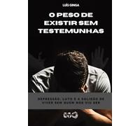 O Peso de Existir Sem Testemunhas: Depressão, Luto e a Solidão de Viver Sem Quem Nos Viu Ser