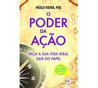 O Poder da Ação Faça a sua vida ideal sair do papel (Portuguese Edition) [Paperback] Paulo Vieira