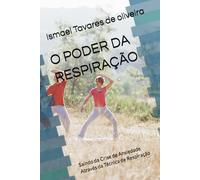 O PODER DA RESPIRAÇÃO: Saindo da Crise de Ansiedade Através da Técnica de Respiração