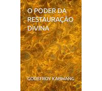 O PODER DA RESTAURAÇÃO DIVINA