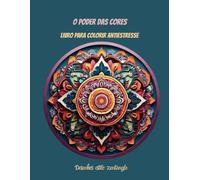 O PODER DAS CORES: LIVRO PARA COLORIR ANTIESTRESSE