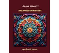 O PODER DAS CORES: LIVRO PARA COLORIR ANTIESTRESSE (Desenho Estilo Intrincado)