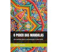 O PODER DAS MANDALAS: Um caminho para a concentração e o bem estar