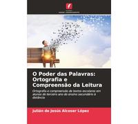 O Poder das Palavras: Ortografia e Compreensão da Leitura: Ortografia e compreensão de textos escolares em alunos do terceiro ano do ensino secundário à distância