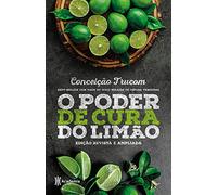 O poder de cura do limao - Edicao revista e ampliada (Em Portugues do Brasil)