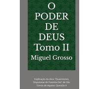 O PODER DE DEUS Tomo II: Explicação da obra "Quaestiones Disputatae de Potentia Dei" de São Tomás de Aquino: Questão II