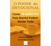O Poder do Devocional: Como 10 Minutos pela Manhã Podem Mudar Tudo
