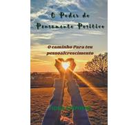 O Poder do Pensamento Positivo: O caminho Para teu pessoal crescimento