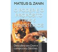 O PODER E O PROPÓSITO DOS 5 MINISTÉRIOS: 5 MINISTÉRIOS