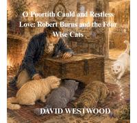 O Poortith Cauld and Restless Love: Robert Burns and the Four Wise Cats