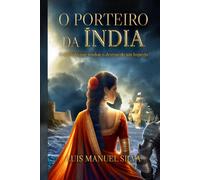 O Porteiro da Índia: A Ascensão de Afonso de Albuquerque e a Conquista do Mar das Índias