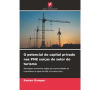 O potencial do capital privado nas PME suíças do setor do turismo: Abordagem económica realista para oportunidades de crescimento no apoio às PME no turismo suíço