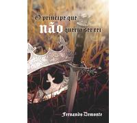 O principe que não queria ser rei.