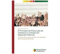 O Princípio Da Presunção De Inocência E A Prisão Em Segunda Instância