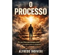 O PROCESSO: Por que Deus usa o tempo, a dor e a espera para te preparar