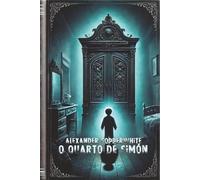 O quarto de Simón: Um terror psicológico sobre uma criança misteriosa, uma casa assombrada e um segredo que ameaça destruir uma família