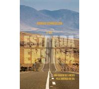 O que a estrada ensina: Apenas eu, a moto e a mochila: uma viagem de 5 meses pela América do Sul