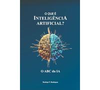 O QUE É INTELIGENCIA ARTIFICIAL?: O ABC DA IA