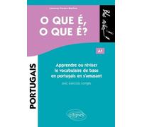 O Que É, O Que É ? A1 - Apprendre Ou Réviser Le Vocabulaire De Base En Portugais En S'amusant Avec Exercices Corrigés