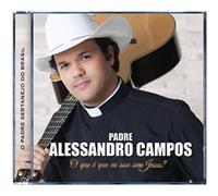 Padre Alessandro Campos - O Que E Que EU Sou Sem Jesus [Import]