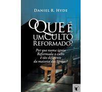 O Que é um Culto Reformado: Por que numa igreja Reformada o culto é tão diferente da maioria das outras igrejas?