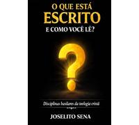 O QUE ESTÁ ESCRITO E COMO VOCÊ LÊ?: Disciplinas basilares da teologia cristã