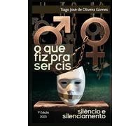O QUE FIZ PRA SER CIS: Silêncio e Silenciamento