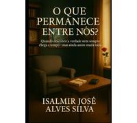 O Que Permanece Entre Nós?: Quando descobrir a verdade nem sempre chega a tempo - mas ainda assim muda tudo.