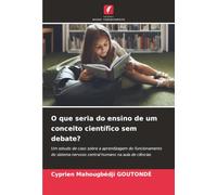 O que seria do ensino de um conceito científico sem debate?: Um estudo de caso sobre a aprendizagem do funcionamento do sistema nervoso central humano na aula de ciências