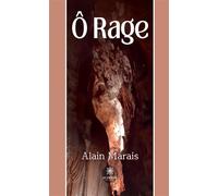 Ô rage - Alain Marais - Le Lys Bleu - broché - Roman